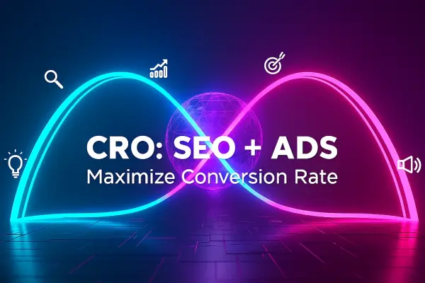 چگونه با ترکیب سئو و تبلیغات، نرخ تبدیل (CRO) را حداکثر کنیم؟ (راهنمای گامبهگام)
